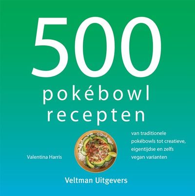 500 pokebowl recepten